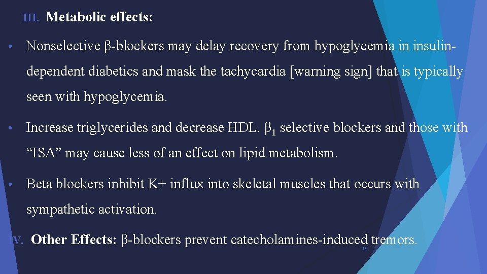 III. • Metabolic effects: Nonselective β-blockers may delay recovery from hypoglycemia in insulindependent diabetics