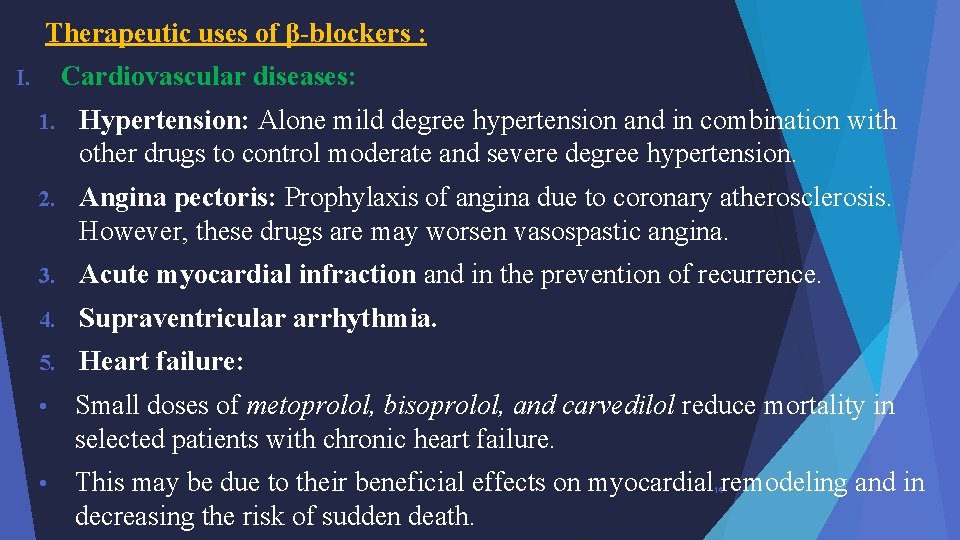 Therapeutic uses of β-blockers : Cardiovascular diseases: I. 1. Hypertension: Alone mild degree hypertension