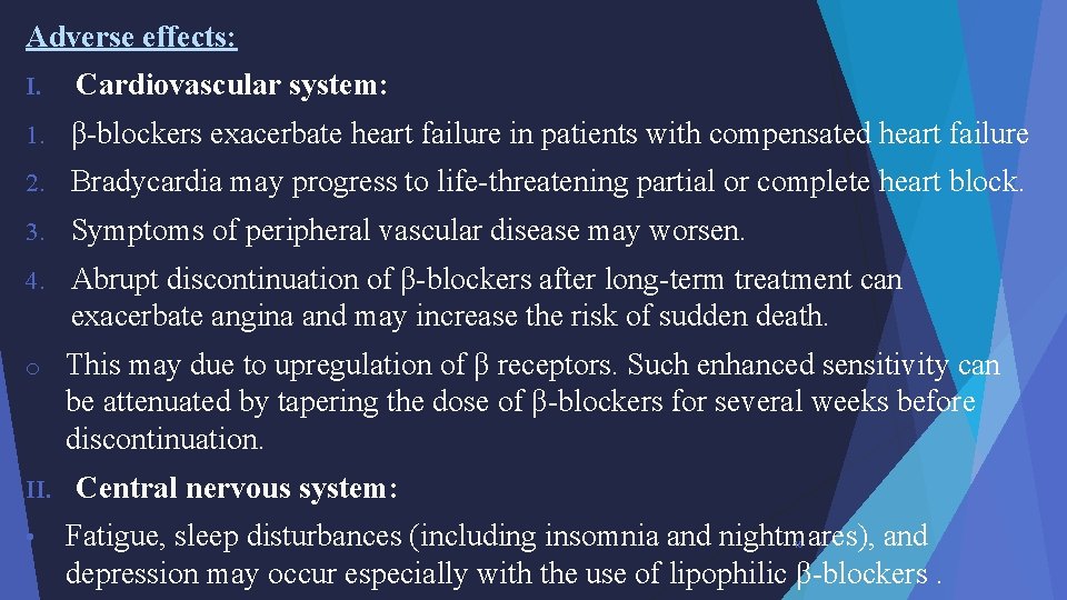 Adverse effects: I. Cardiovascular system: 1. β-blockers exacerbate heart failure in patients with compensated