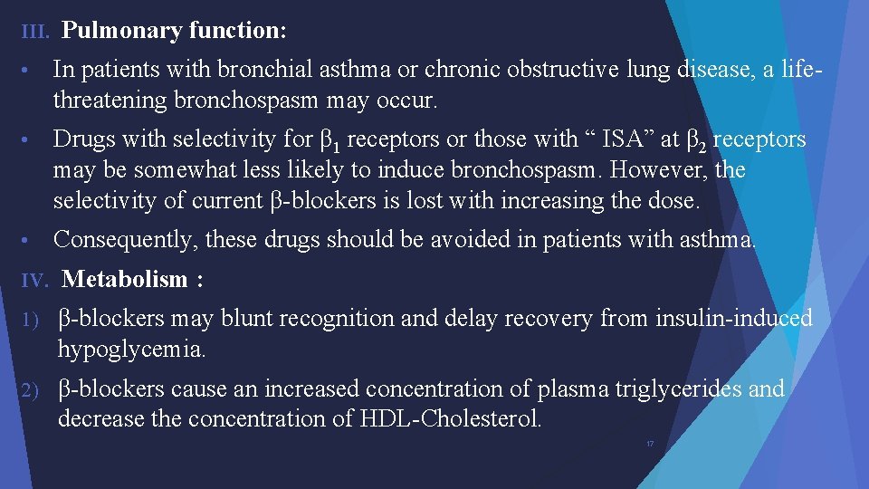 III. Pulmonary function: • In patients with bronchial asthma or chronic obstructive lung disease,