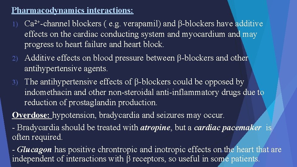 Pharmacodynamics interactions: 1) Ca 2+-channel blockers ( e. g. verapamil) and β-blockers have additive