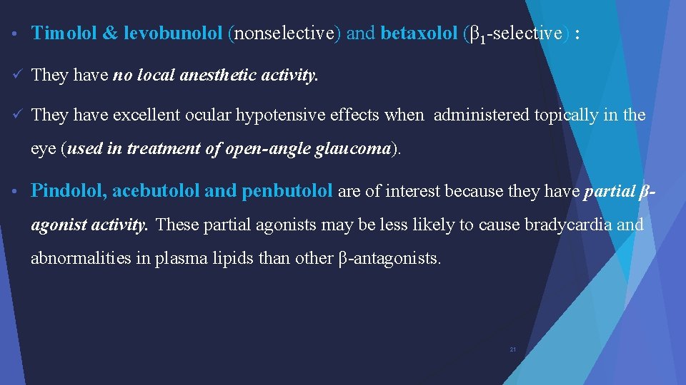  • Timolol & levobunolol (nonselective) and betaxolol (β 1 -selective) : ü They
