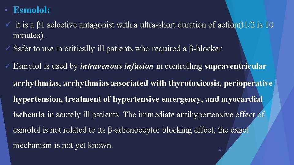  • Esmolol: ü it is a β 1 selective antagonist with a ultra-short