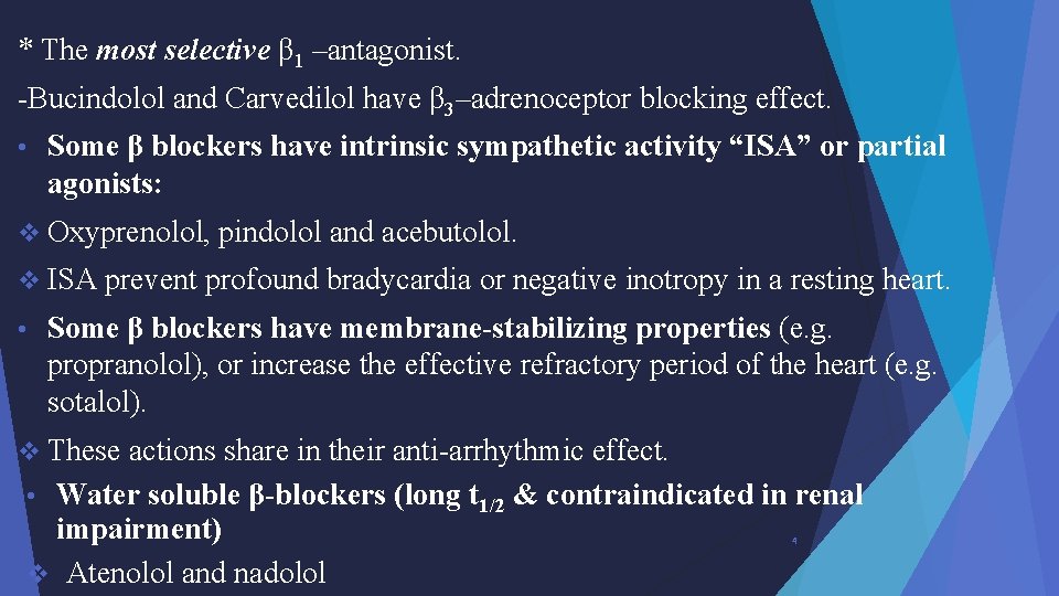 * The most selective β 1 –antagonist. -Bucindolol and Carvedilol have β 3–adrenoceptor blocking
