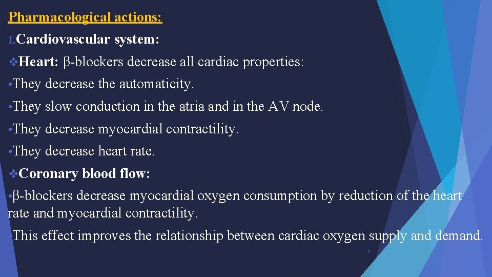 Pharmacological actions: I. Cardiovascular v. Heart: system: β-blockers decrease all cardiac properties: • They