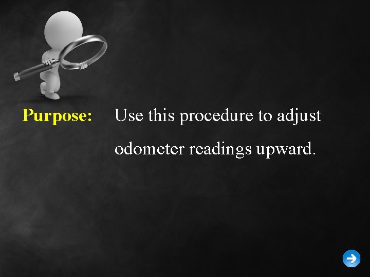 Purpose: Use this procedure to adjust odometer readings upward. 