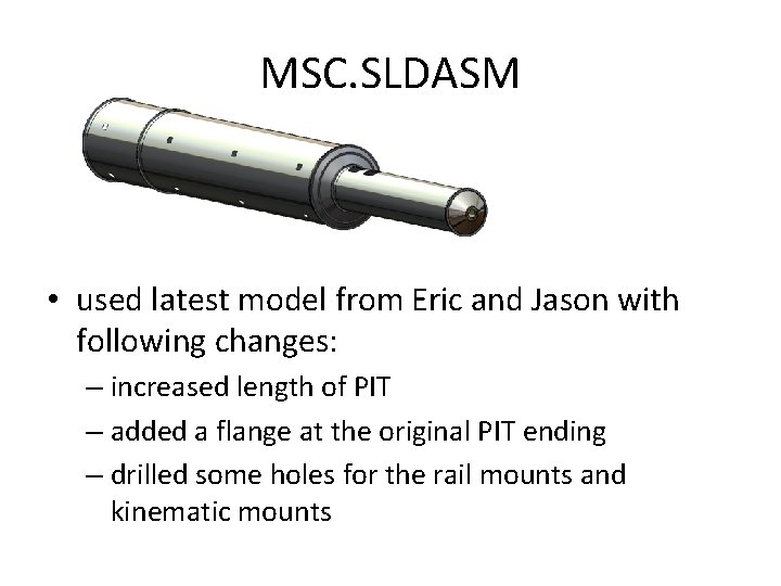 MSC. SLDASM • used latest model from Eric and Jason with following changes: –
