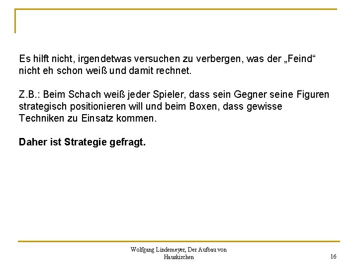 Es hilft nicht, irgendetwas versuchen zu verbergen, was der „Feind“ nicht eh schon weiß Es hilft nicht, irgendetwas versuchen zu verbergen, was der „Feind“ nicht eh schon weiß