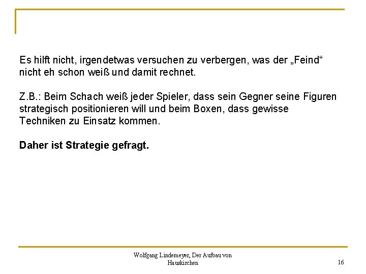 Es hilft nicht, irgendetwas versuchen zu verbergen, was der „Feind“ nicht eh schon weiß