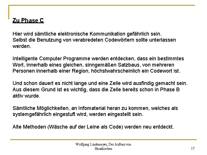 Zu Phase C Hier wird sämtliche elektronische Kommunikation gefährlich sein. Selbst die Benutzung von Zu Phase C Hier wird sämtliche elektronische Kommunikation gefährlich sein. Selbst die Benutzung von
