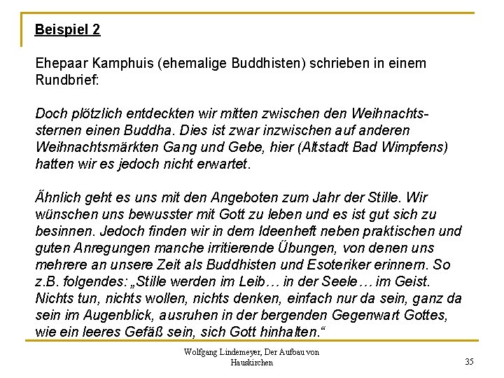 Beispiel 2 Ehepaar Kamphuis (ehemalige Buddhisten) schrieben in einem Rundbrief: Doch plötzlich entdeckten wir