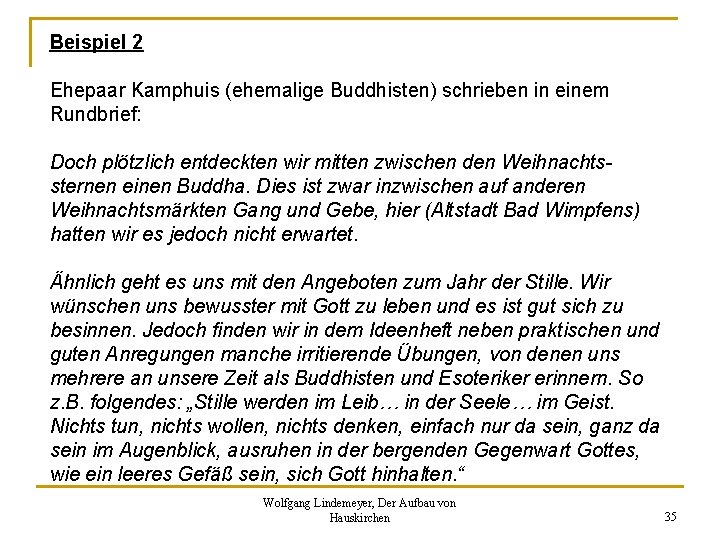 Beispiel 2 Ehepaar Kamphuis (ehemalige Buddhisten) schrieben in einem Rundbrief: Doch plötzlich entdeckten wir Beispiel 2 Ehepaar Kamphuis (ehemalige Buddhisten) schrieben in einem Rundbrief: Doch plötzlich entdeckten wir