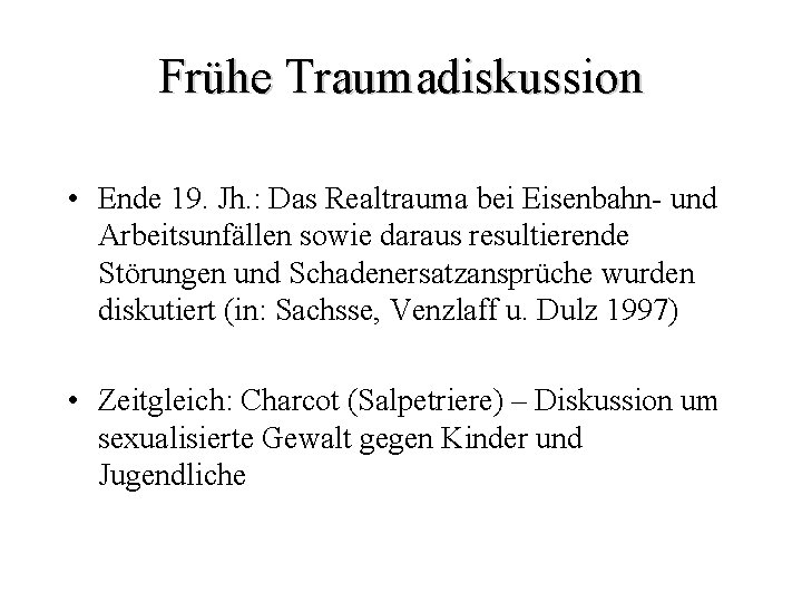 Frühe Traumadiskussion • Ende 19. Jh. : Das Realtrauma bei Eisenbahn- und Arbeitsunfällen sowie