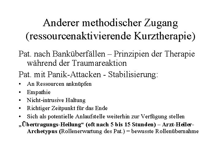 Anderer methodischer Zugang (ressourcenaktivierende Kurztherapie) Pat. nach Banküberfällen – Prinzipien der Therapie während der