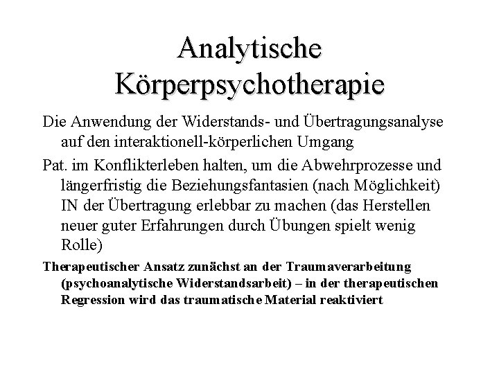 Analytische Körperpsychotherapie Die Anwendung der Widerstands- und Übertragungsanalyse auf den interaktionell-körperlichen Umgang Pat. im