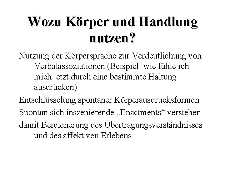 Wozu Körper und Handlung nutzen? Nutzung der Körpersprache zur Verdeutlichung von Verbalassoziationen (Beispiel: wie