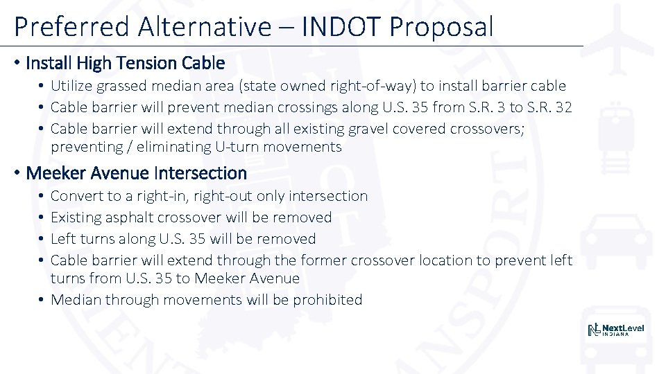 Preferred Alternative – INDOT Proposal • Install High Tension Cable • Utilize grassed median