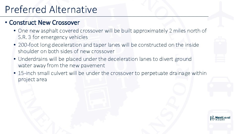 Preferred Alternative • Construct New Crossover • One new asphalt covered crossover will be