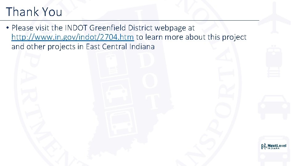 Thank You • Please visit the INDOT Greenfield District webpage at http: //www. in.
