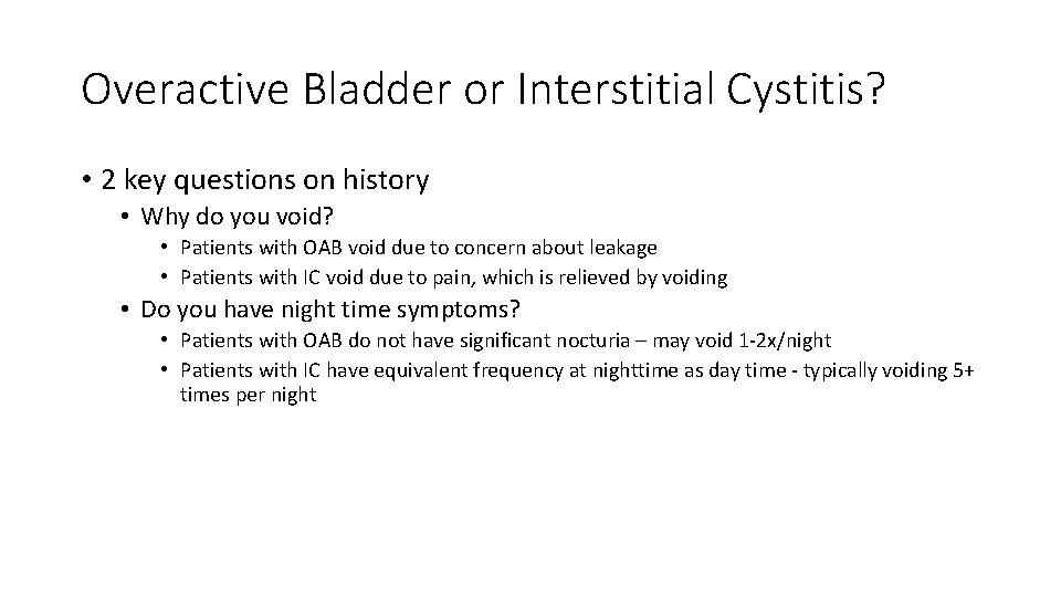 Overactive Bladder or Interstitial Cystitis? • 2 key questions on history • Why do