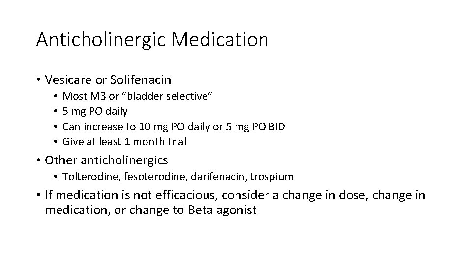 Anticholinergic Medication • Vesicare or Solifenacin • • Most M 3 or ”bladder selective”