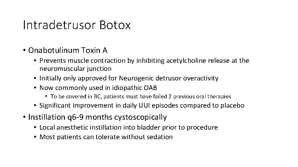 Intradetrusor Botox • Onabotulinum Toxin A • Prevents muscle contraction by inhibiting acetylcholine release