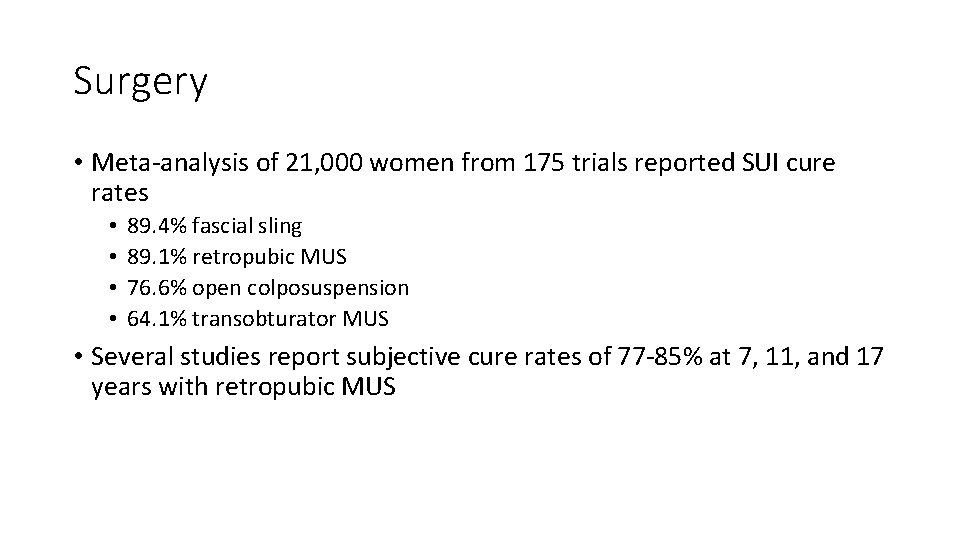 Surgery • Meta-analysis of 21, 000 women from 175 trials reported SUI cure rates