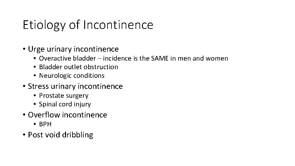 Etiology of Incontinence • Urge urinary incontinence • Overactive bladder – incidence is the