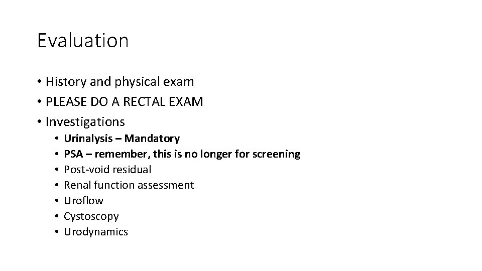 Evaluation • History and physical exam • PLEASE DO A RECTAL EXAM • Investigations