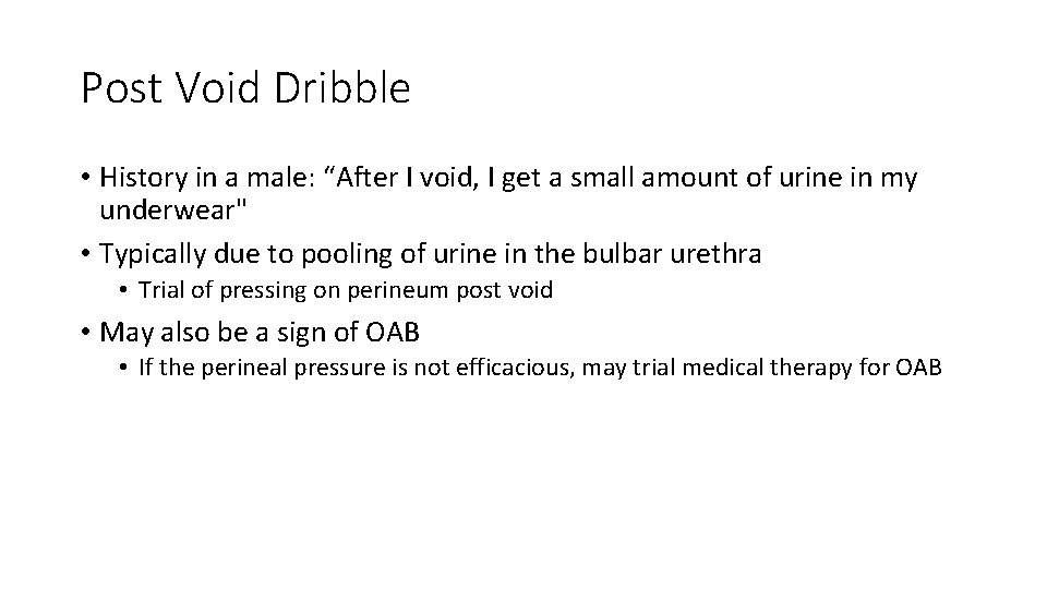 Post Void Dribble • History in a male: “After I void, I get a