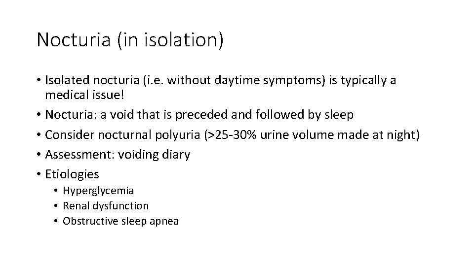 Nocturia (in isolation) • Isolated nocturia (i. e. without daytime symptoms) is typically a