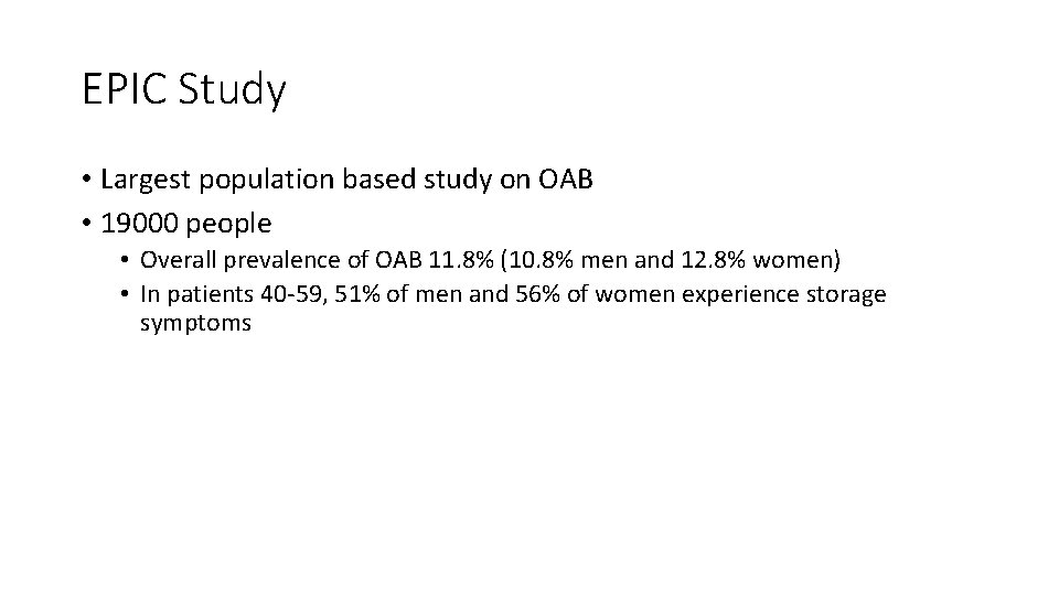 EPIC Study • Largest population based study on OAB • 19000 people • Overall