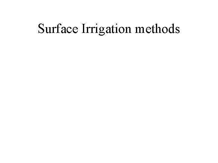 Surface Irrigation methods 