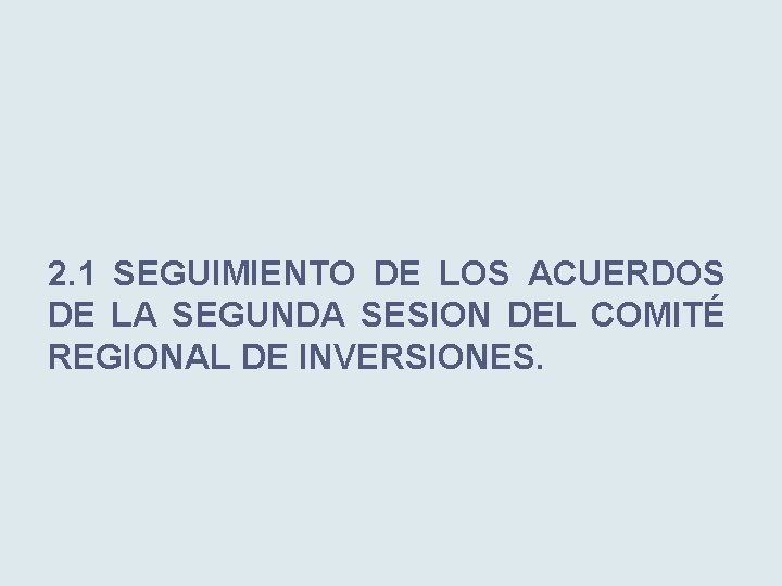 2. 1 SEGUIMIENTO DE LOS ACUERDOS DE LA SEGUNDA SESION DEL COMITÉ REGIONAL DE