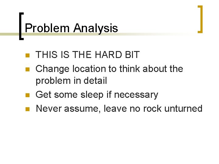 Problem Analysis n n THIS IS THE HARD BIT Change location to think about
