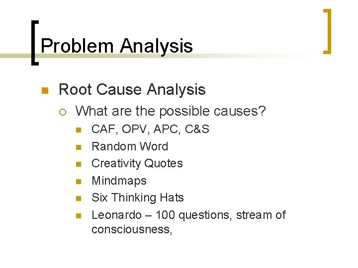 Problem Analysis n Root Cause Analysis ¡ What are the possible causes? n n