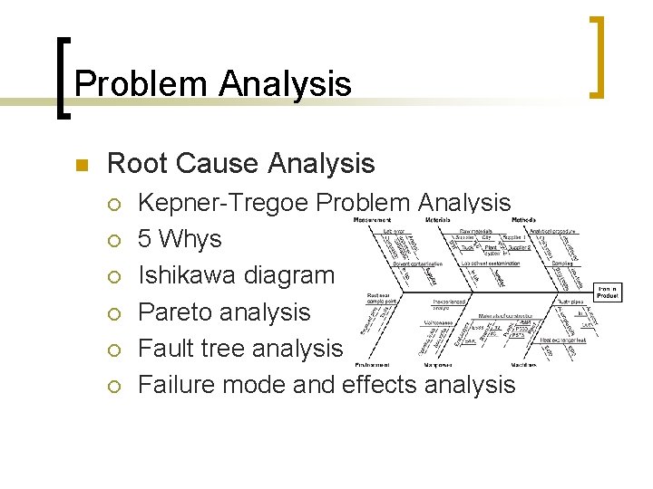 Problem Analysis n Root Cause Analysis ¡ ¡ ¡ Kepner-Tregoe Problem Analysis 5 Whys