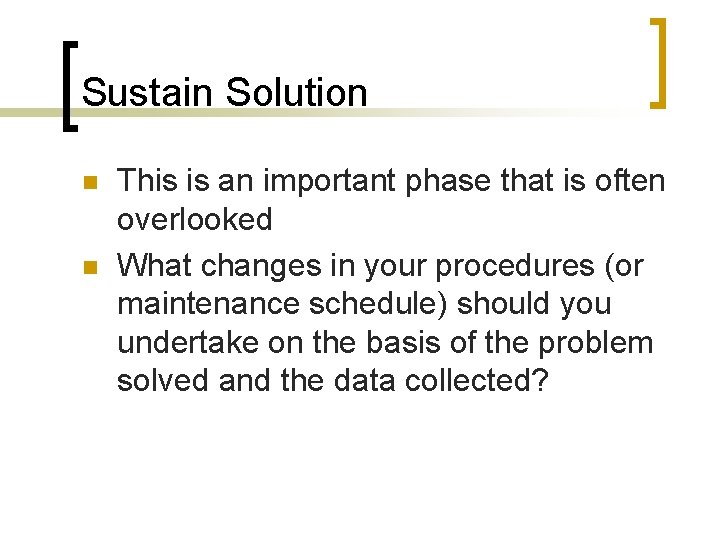 Sustain Solution n n This is an important phase that is often overlooked What