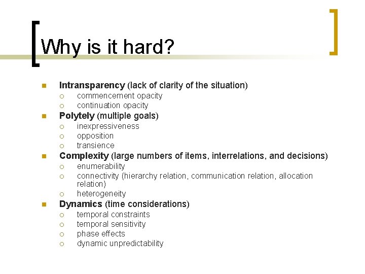 Why is it hard? n Intransparency (lack of clarity of the situation) ¡ ¡
