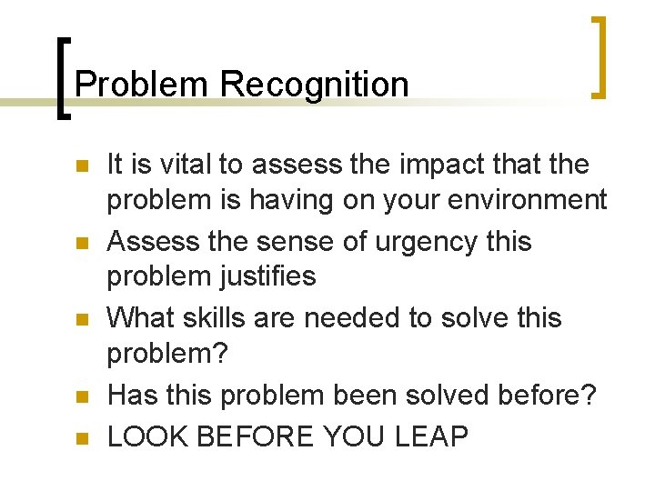 Problem Recognition n n It is vital to assess the impact that the problem