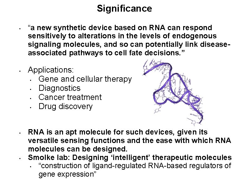 Significance • • “a new synthetic device based on RNA can respond sensitively to