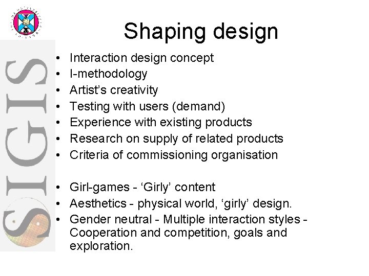 Shaping design • • Interaction design concept I-methodology Artist’s creativity Testing with users (demand)