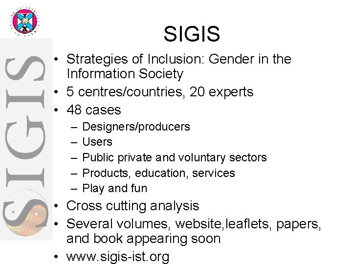 SIGIS • Strategies of Inclusion: Gender in the Information Society • 5 centres/countries, 20