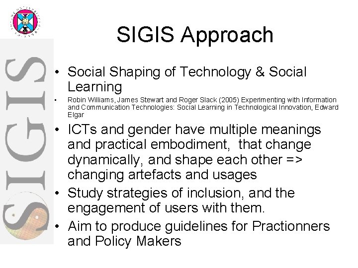 SIGIS Approach • Social Shaping of Technology & Social Learning • Robin Williams, James