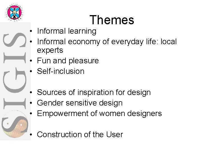 Themes • Informal learning • Informal economy of everyday life: local experts • Fun