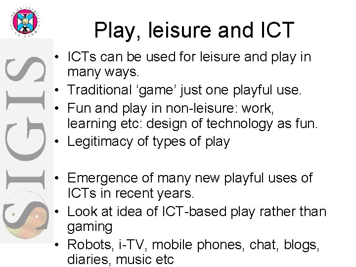 Play, leisure and ICT • ICTs can be used for leisure and play in