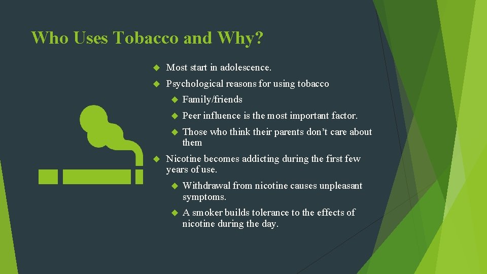 Who Uses Tobacco and Why? Most start in adolescence. Psychological reasons for using tobacco