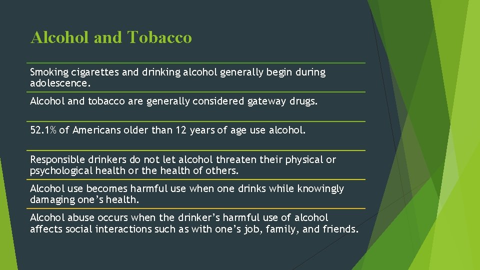 Alcohol and Tobacco Smoking cigarettes and drinking alcohol generally begin during adolescence. Alcohol and