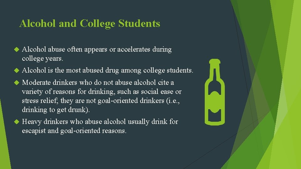 Alcohol and College Students Alcohol abuse often appears or accelerates during college years. Alcohol