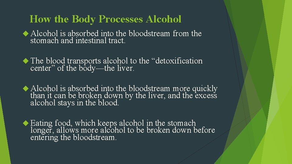How the Body Processes Alcohol is absorbed into the bloodstream from the stomach and